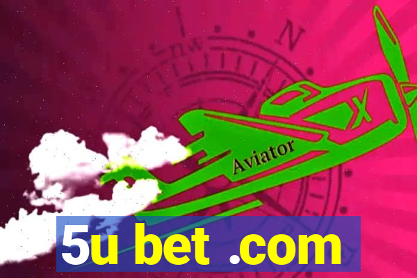 5u bet .com